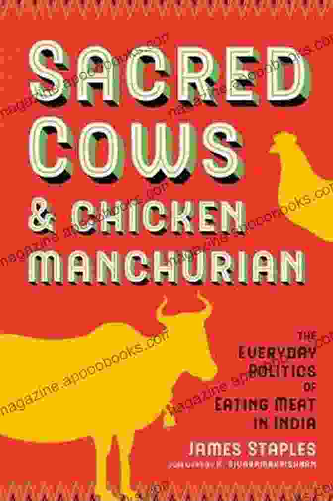 A Vibrant Cover Of The Book 'Sacred Cows And Chicken Manchurian', Featuring A Cow And A Plate Of Chicken Manchurian Sacred Cows And Chicken Manchurian: The Everyday Politics Of Eating Meat In India (Culture Place And Nature)