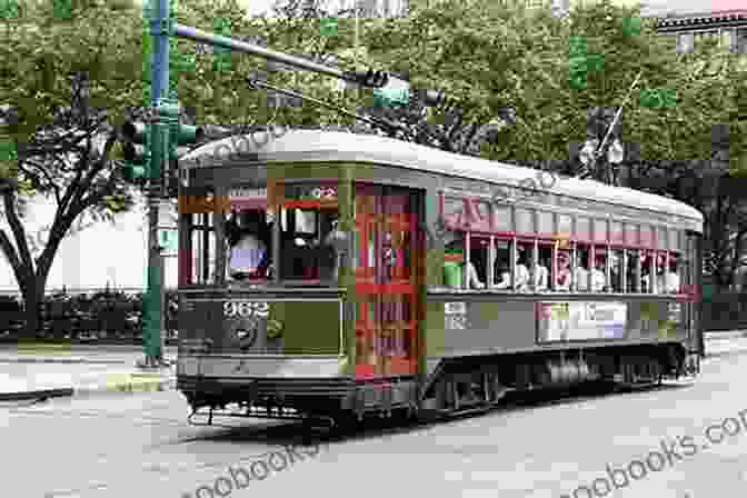 A Vintage Streetcar Rolling Through The French Quarter Discovering Vintage New Orleans: A Guide To The City S Timeless Shops Bars Hotels More