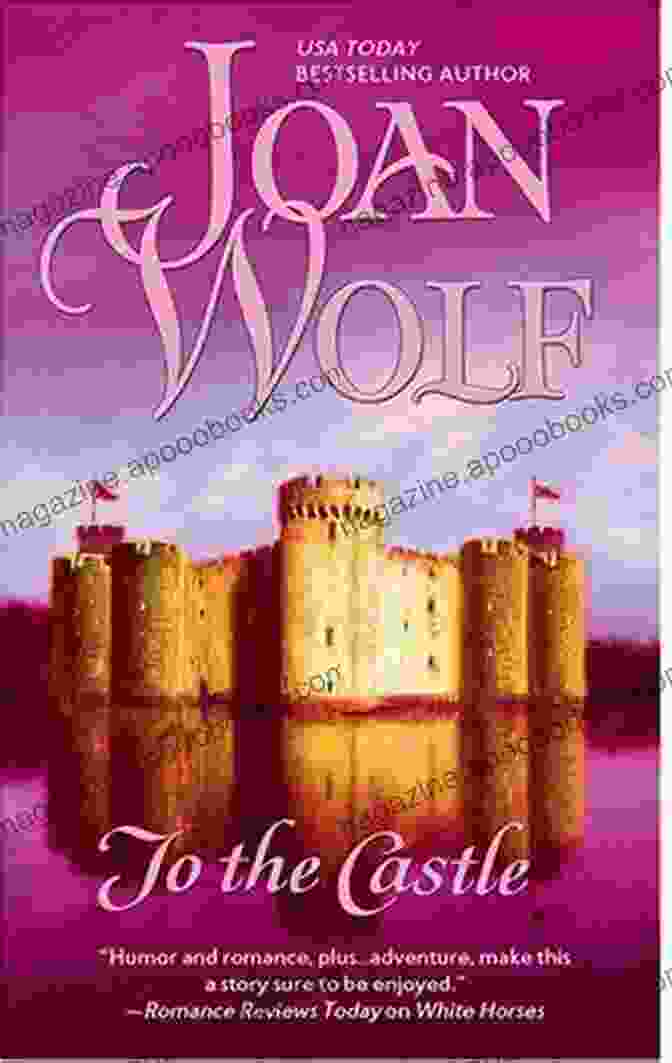 An Image Of The Book Cover Of To The Castle By Joan Wolf, Showcasing A Group Of People On Horseback Traveling Towards A Castle In The Distance, Set Against A Backdrop Of Mountains And Forests. To The Castle Joan Wolf