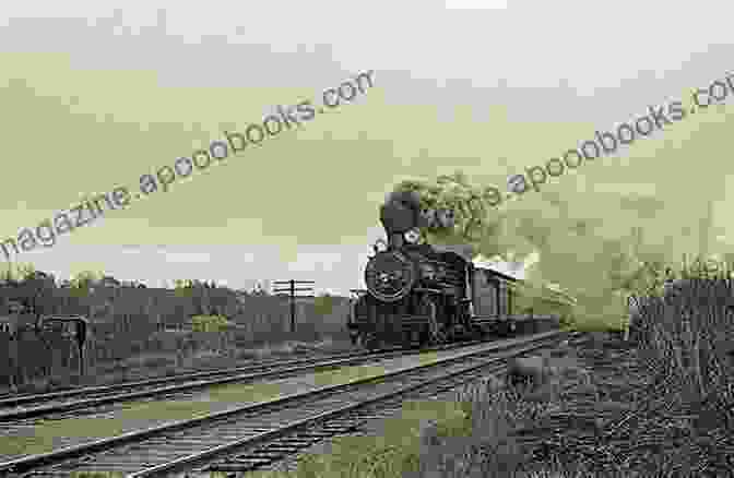 An Old Time Locomotive Steaming Along The Tracks OLD TIME RAILROAD STORIES True Adventures Humorous Tales And High Melodrama From The Days Of Steam