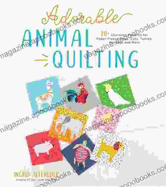 Book Cover Of 20 Charming Patterns For Paper Pieced Dogs Cats Turtles Monkeys And More, Featuring A Collage Of Adorable Animal Designs Adorable Animal Quilting: 20+ Charming Patterns For Paper Pieced Dogs Cats Turtles Monkeys And More