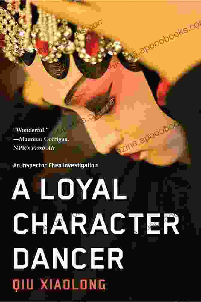 Book Cover Of 'Loyal Character Dancer' By Qiu Xiaolong A Loyal Character Dancer (An Inspector Chen Investigation 2)