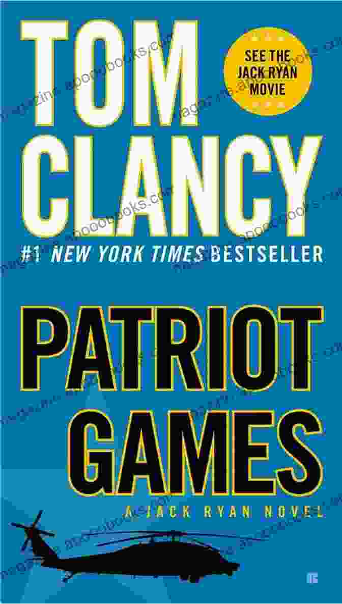 Book Cover Of Patriot Games Novel By Tom Clancy Patriot Games (A Jack Ryan Novel 2)