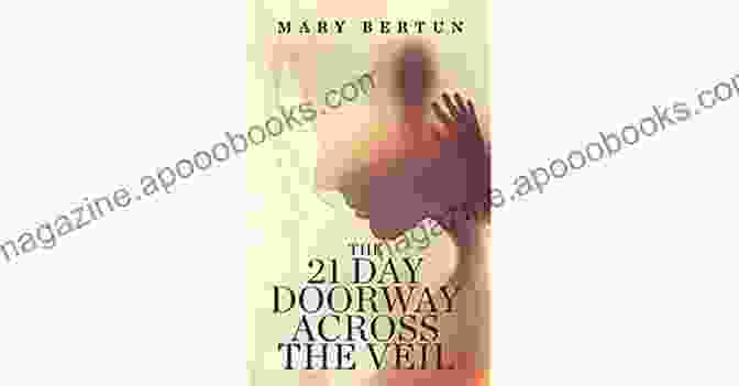 Book Cover Of The 21 Day Doorway Across The Veil, Featuring A Woman Standing In A Doorway, Surrounded By Mystical Symbols The 21 Day Doorway Across The Veil