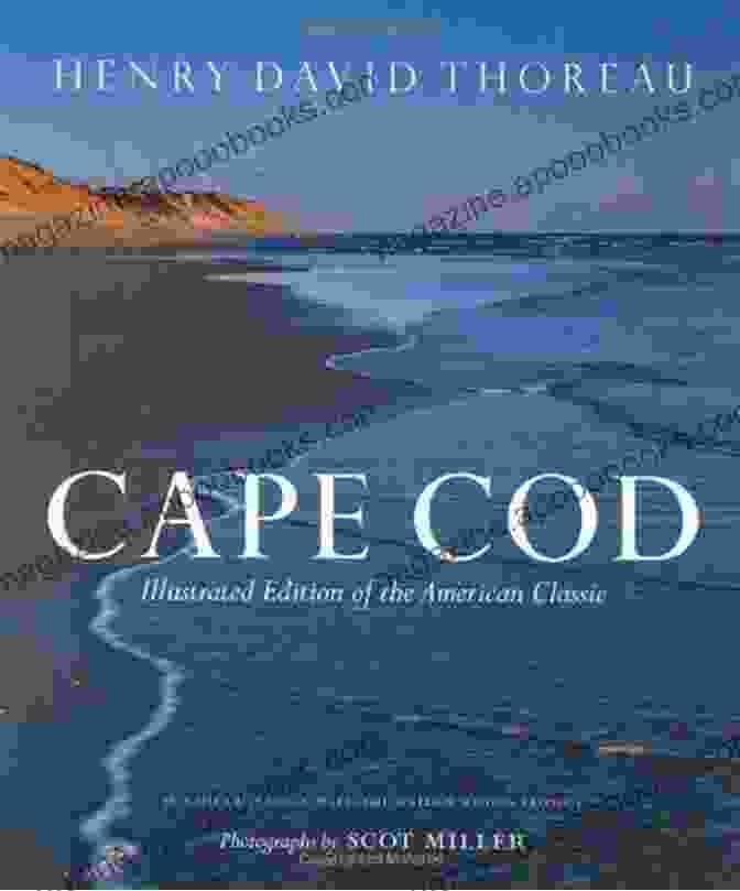 Cape Cod Illustrated Edition: A Journey Into The Heart Of An American Classic Cape Cod: Illustrated Edition Of The American Classic