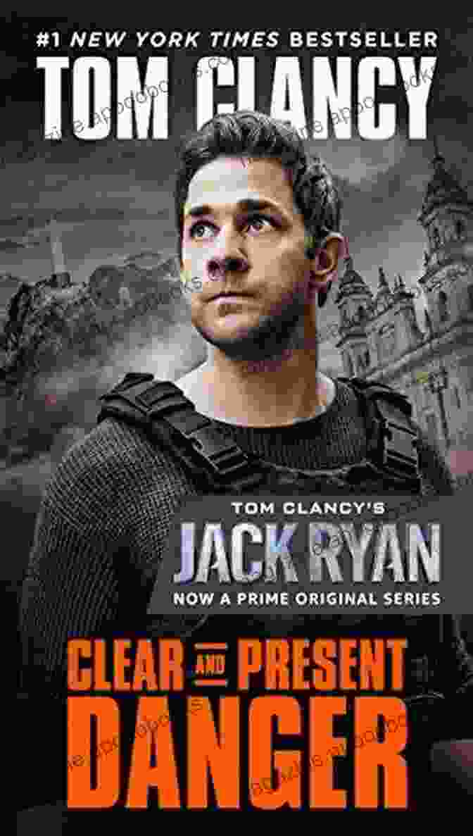 Clear And Present Danger Book Cover, Featuring A Silhouette Of Jack Ryan Against A Backdrop Of Explosions And Chaos Clear And Present Danger (A Jack Ryan Novel 4)