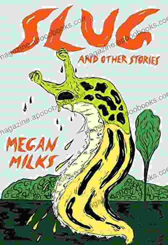 Cover Of Slug And Other Stories Slug And Other Stories Megan Milks