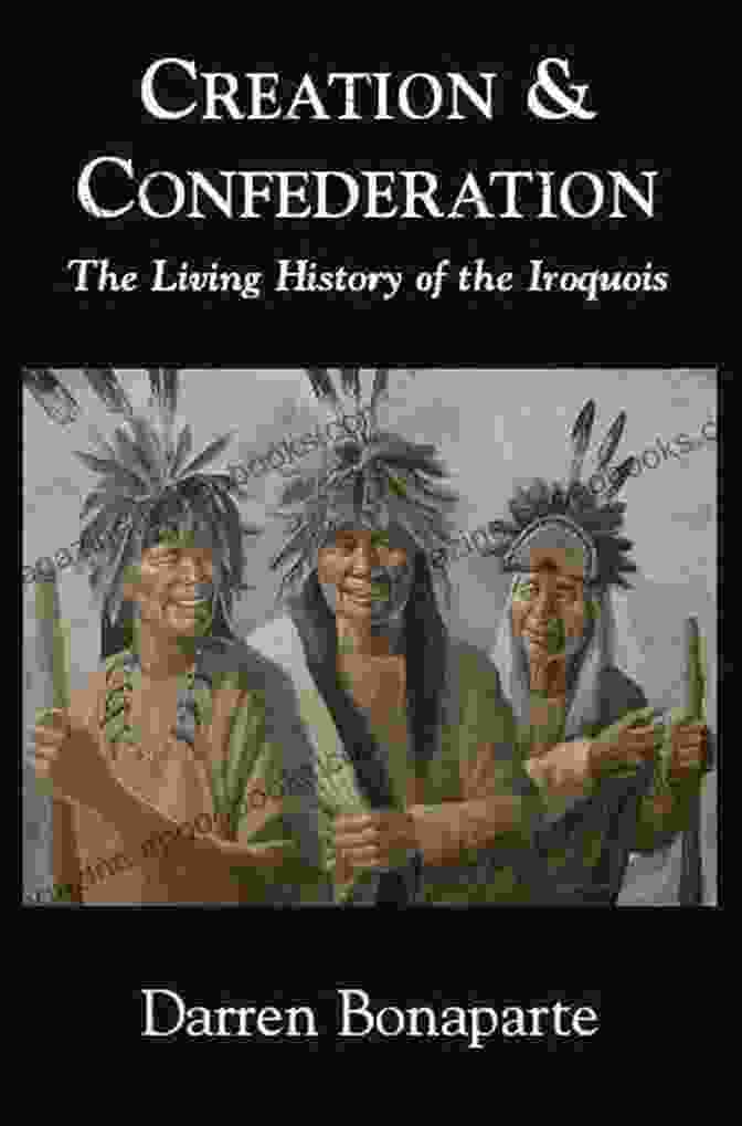 Creation Confederation Book Cover Featuring An Intricate Woven Design And The Title In Bold Lettering Creation Confederation: The Living History Of The Iroquois