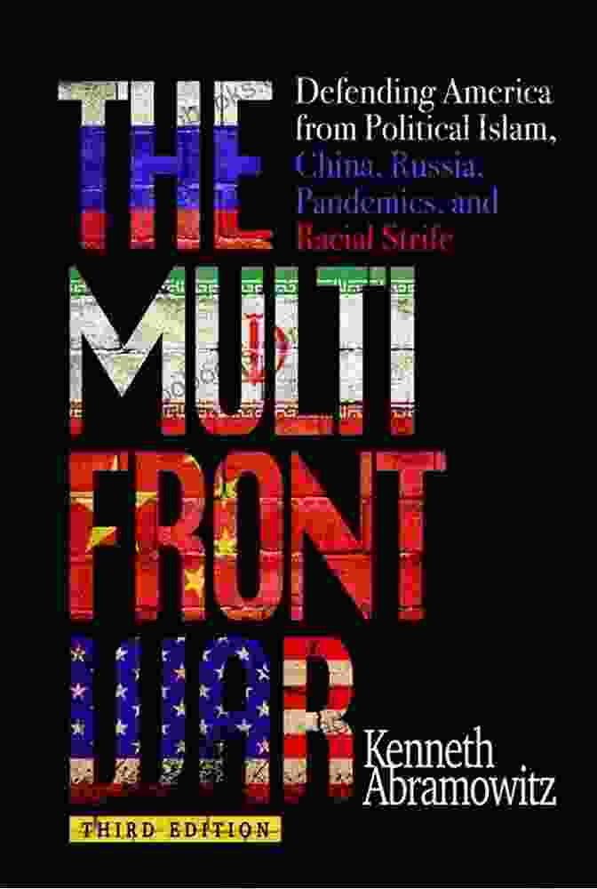 Defending America From Political Islam China Russia Pandemics And Racial Strife The Multifront War: Defending America From Political Islam China Russia Pandemics And Racial Strife