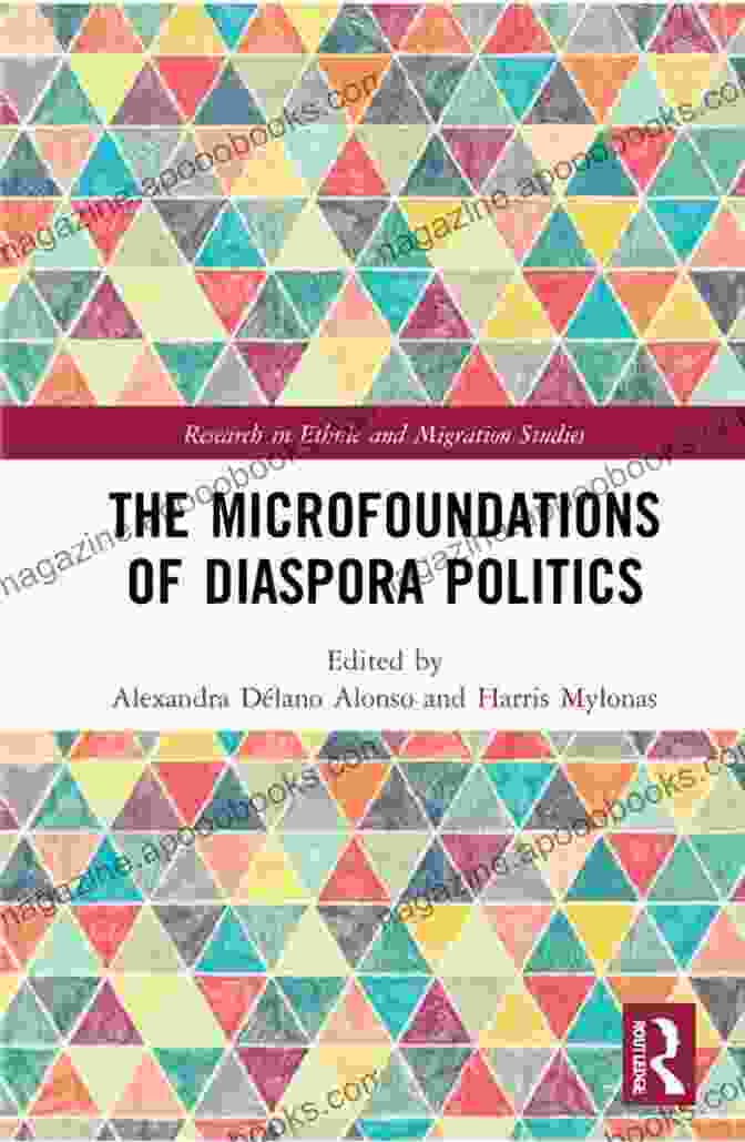 Diaspora Politics Research The Microfoundations Of Diaspora Politics (Research In Ethnic And Migration Studies)