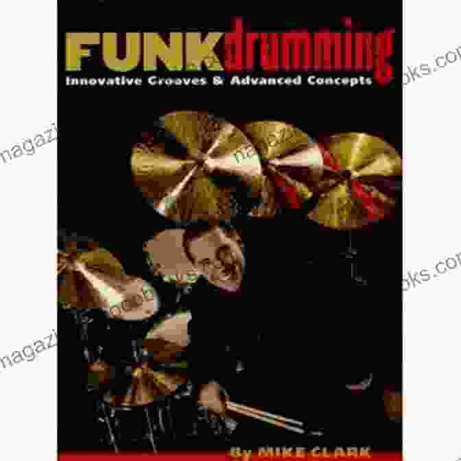 Funk Drumming: Innovative Grooves, Advanced Concepts Book Cover Funk Drumming: Innovative Grooves Advanced Concepts