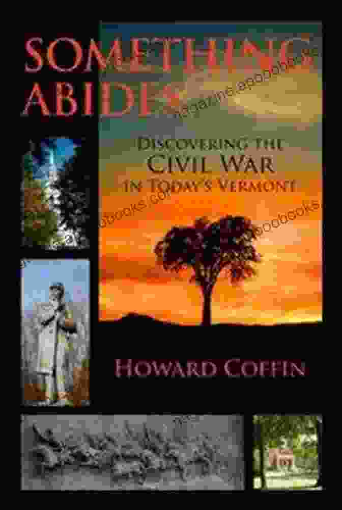 Gettysburg Battlefield Something Abides: Discovering The Civil War In Today S Vermont