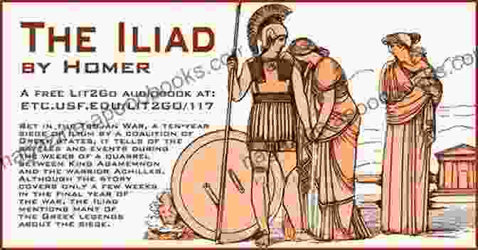 Homer's Iliad, A Captivating Epic Poem Depicting The Siege Of Troy The Iliad The Odyssey: Homer S Greek Epics With Selected Writings