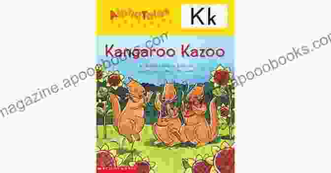 Kangaroo Kazoo, A Friendly And Curious Kangaroo Character AlphaTales: K: Kangaroo S Kazoo (Alpha Tales)