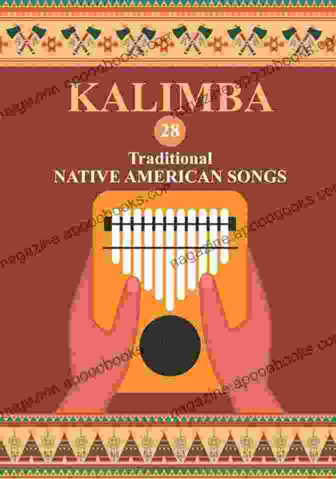 Native American Playing Kalimba Kalimba 28 Traditional Native American Songs: Songbook For 8 17 Key Kalimba (Kalimba Songbooks For Beginners 3)