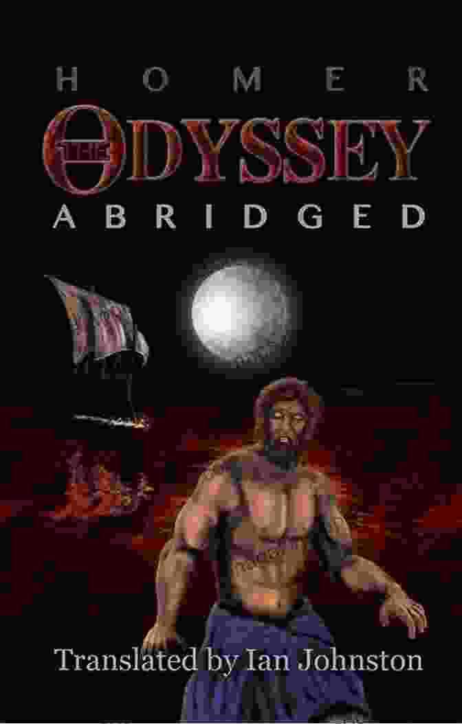 Odyssey Abridged Book Cover Featuring Odysseus Standing On A Ship's Deck, Surrounded By The Vast Ocean And Mythical Creatures Odyssey Abridged Ian Johnston