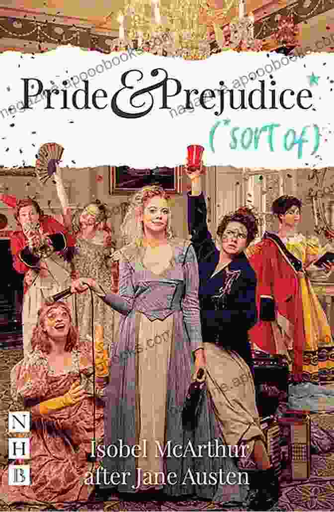 Pride And Prejudice, Sort Of Play Pride And Prejudice* (*sort Of) (NHB Modern Plays)