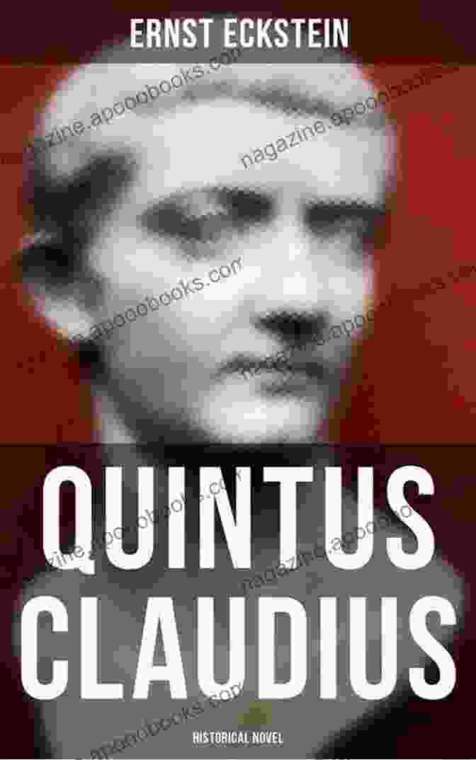 Quintus Claudius: A Historical Novel Quintus Claudius (Historical Novel): A Romance Of Imperial Rome