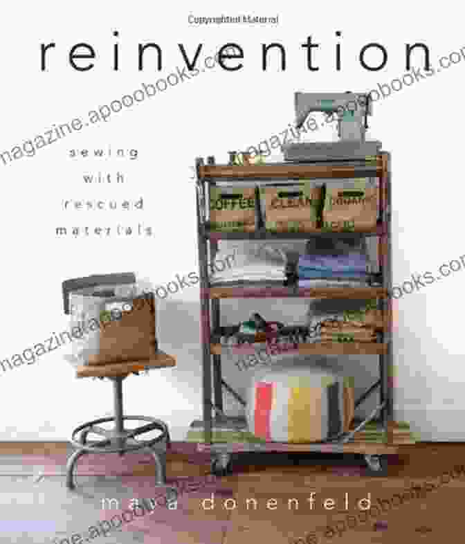 Reinvention Sewing With Rescued Materials Book Reinvention: Sewing With Rescued Materials