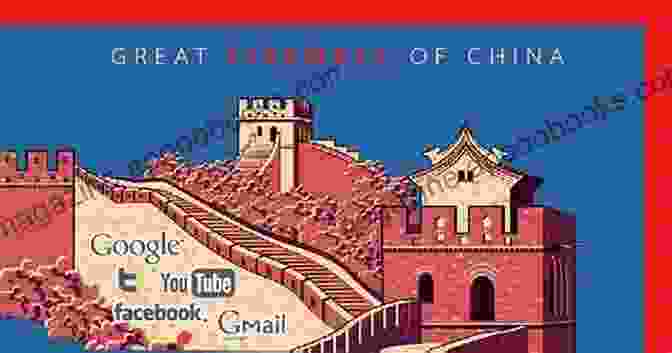 The Great Firewall Of China Is A Complex System Of Internet Censorship Implemented By The Chinese Government. The Great Firewall Of China: How To Build And Control An Alternative Version Of The Internet