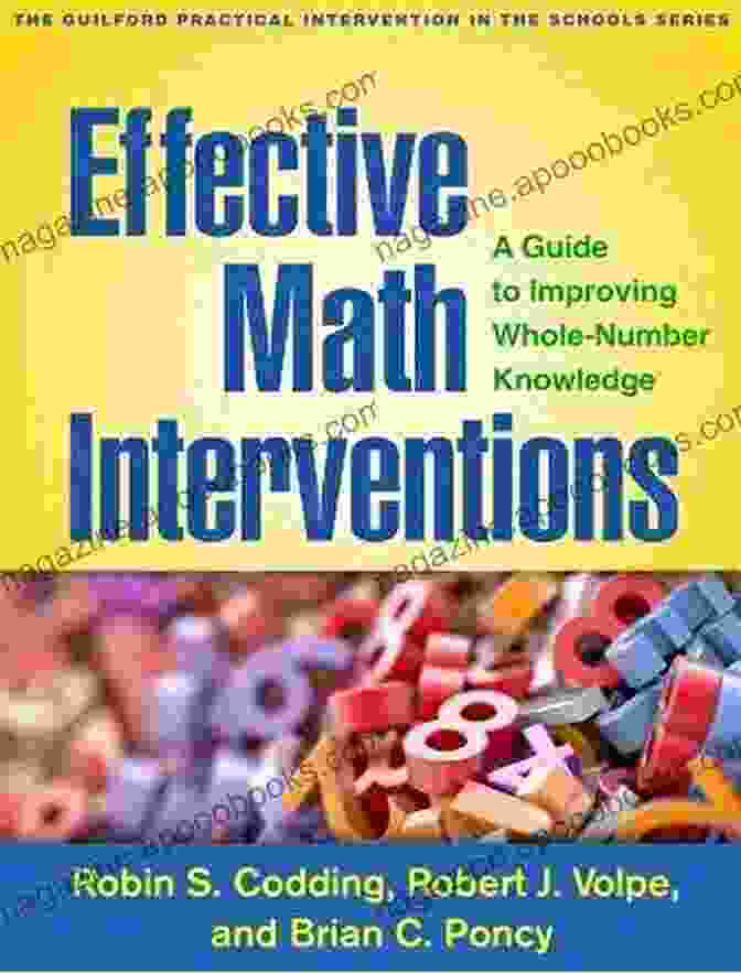 The Guilford Practical Intervention Guide: Improving Whole Number Knowledge Effective Math Interventions: A Guide To Improving Whole Number Knowledge (The Guilford Practical Intervention In The Schools Series)