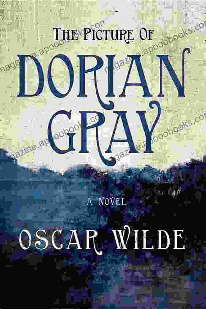 The Picture Of Dorian Gray By Oscar Wilde, A Mesmerizing Novel Exploring The Themes Of Art, Morality, And The Pursuit Of Eternal Youth Henry James: The Complete Collection (Quattro Classics) (The Greatest Writers Of All Time)