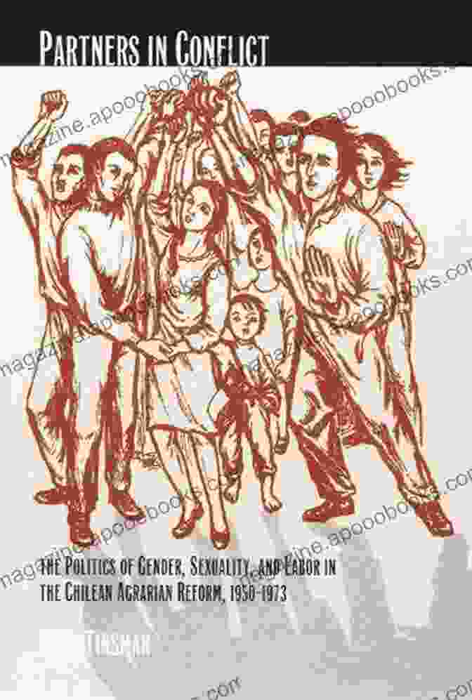 The Politics Of Gender, Sexuality, And Labor In The Chilean Agrarian Reform, 1950 Book Cover Partners In Conflict: The Politics Of Gender Sexuality And Labor In The Chilean Agrarian Reform 1950 1973 (Next Wave: New Directions In Women S Studies)