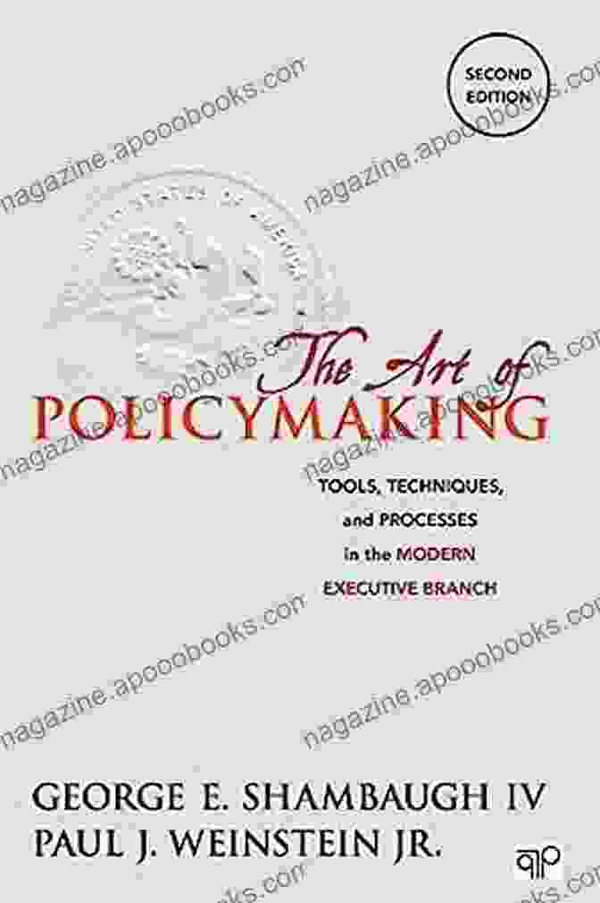 Tools, Techniques, And Processes In The Modern Executive Branch Book Cover The Art Of Policymaking: Tools Techniques And Processes In The Modern Executive Branch