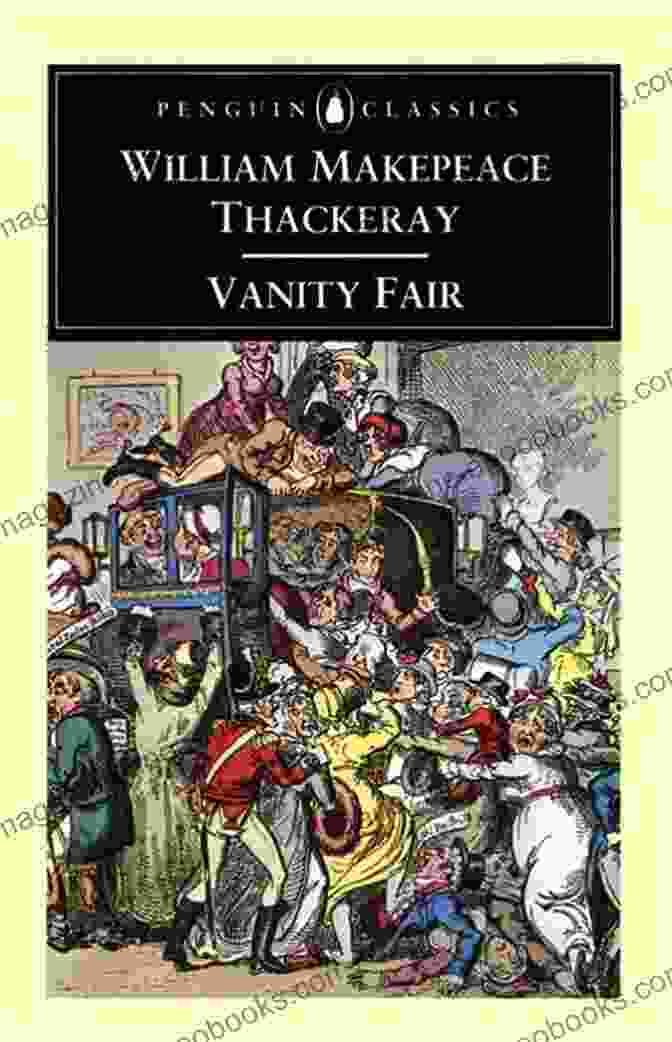 Vanity Fair By William Makepeace Thackeray, A Satirical Novel Exposing The Follies Of Human Nature Henry James: The Complete Collection (Quattro Classics) (The Greatest Writers Of All Time)