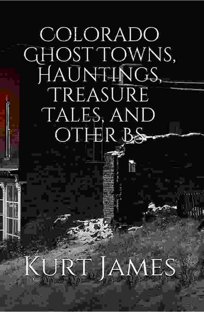 Wyoming Ghost Towns: Hauntings, Treasure Tales, And Other B.S. By Kurt James WYOMING GHOST TOWNS HAUNTINGS TREASURE TALES And OTHER BS (KURT JAMES BS SERIES)