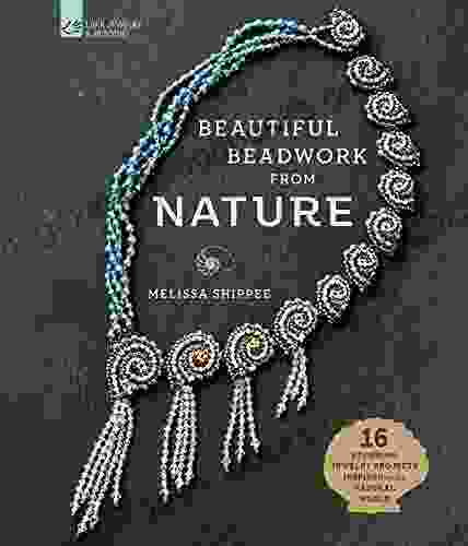 Beautiful Beadwork From Nature: 16 Stunning Jewelry Projects Inspired By The Natural World