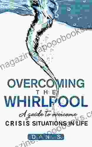 Overcoming the whirlpool: A Guide to Overcome Crisis Situations in Life