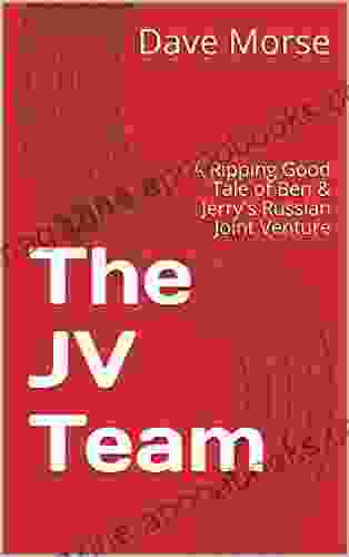 The JV Team: A Ripping Good Tale Of Ben Jerry S Russian Joint Venture