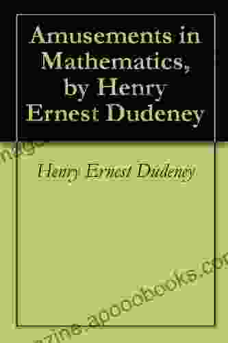 Amusements In Mathematics By Henry Ernest Dudeney