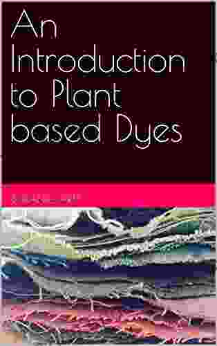 An Introduction To Plant Based Dyes