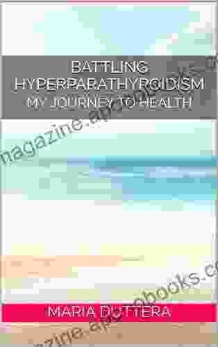 BATTLING HYPERPARATHYROIDISM: MY JOURNEY TO HEALTH