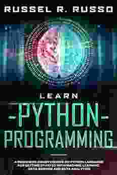 Learn Python Programming: A Beginners Crash Course On Python Language For Getting Started With Machine Learning Data Science And Data Analytics (Artificial Intelligence 1)