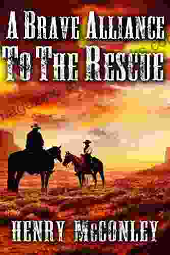 A Brave Alliance to the Rescue: A Historical Western Adventure