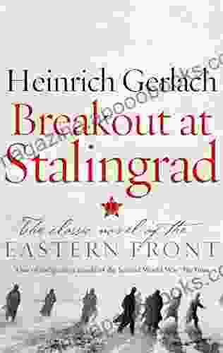 Breakout at Stalingrad Heinrich Gerlach