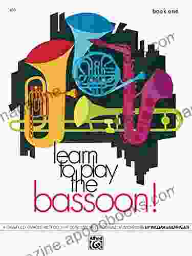 Learn To Play The Bassoon 1: A Carefully Graded Method That Develops Well Rounded Musicianship