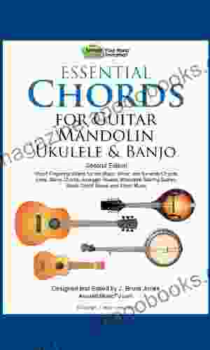 Essential Chords For Guitar Mandolin Ukulele And Banjo: 2nd Ed Chord Fingering Charts For Major Minor And Seventh Chords Keys Barre Chords Arpeggio Scales Moveable Soloing Scales