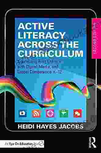 Active Literacy Across the Curriculum: Connecting Print Literacy with Digital Media and Global Competence K 12 (Eye on Education)