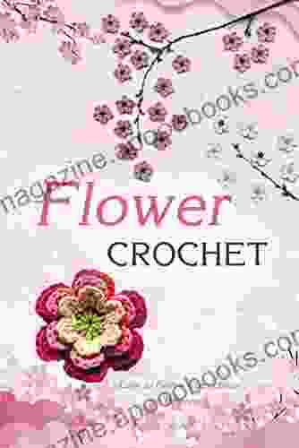 Flower Crochet: Easy To Follow Instructions For Beginners: Gift Ideas For Holiday