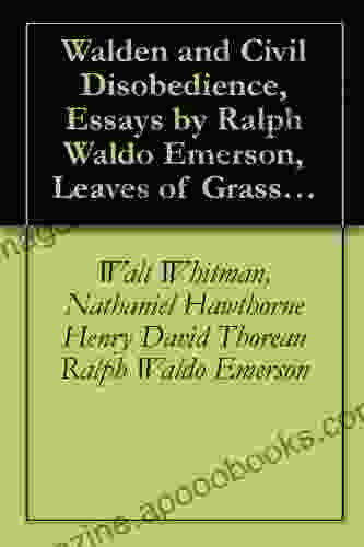 Walden And Civil Disobedience Essays By Ralph Waldo Emerson Leaves Of Grass By Walt Whitman Twice Told Tales By Hawthorne (Classic Collections )