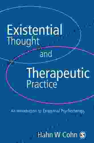 Existential Thought and Therapeutic Practice: An Introduction to Existential Psychotherapy