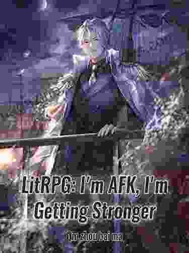 LitRPG: I M AFK I M Getting Stronger: Urban Litrpg System Cultivation Vol 6