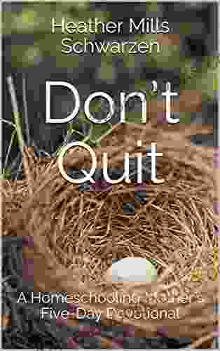 Don T Quit: Encouragement To Keep You Homeschooling During Hard Times