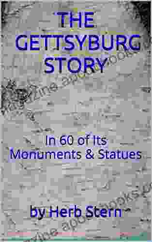 THE GETTSYBURG STORY : In 60 Of Its Monuments Statues