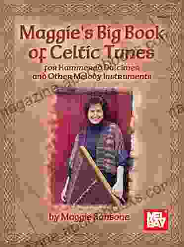 Maggie S Big Of Celtic Tunes: For Hammered Dulcimer And Other Melody Instruments