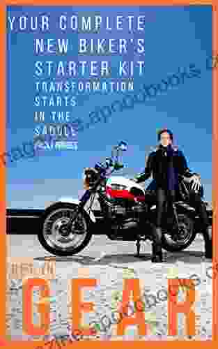 Get In Gear : Your Complete New Biker S Starter Kit : For Women Who Ride Motorbikes Transformation Starts In The Saddle